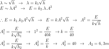 Considere que a energia transportada pelo tsunami... K=\frac{E}{40}\\\\A_2^2=\frac{E}{k\sqrt{h_2}}\;\;\to\;\;A_2^2=\frac{E}{k}%20\;\;\to\;\;A^2_2=40\;\;\to\;\;A_2=6,3m